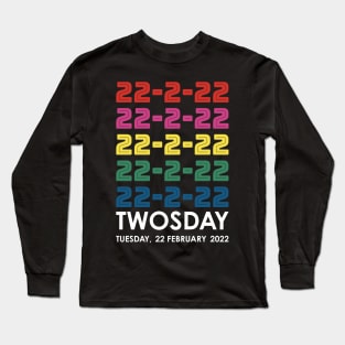 Twosday 2-22-22 Tuesday February 22 2022 Stacked Colors Long Sleeve T-Shirt